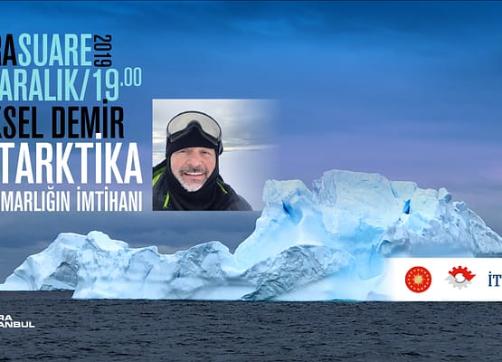 AURA Suare: Yüksel Demir’ ‘Mimarlığın Antarktika ile İmtihanı”