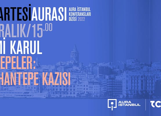 Cumartesi Aurası: Necmi Karul “Taş Tepeler: Karahantepe Kazısı”