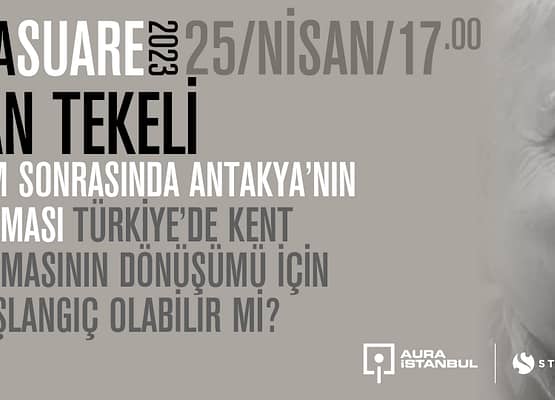 AURA Suare: İlhan Tekeli “Deprem Sonrasında Antakya’nın Planlanması”