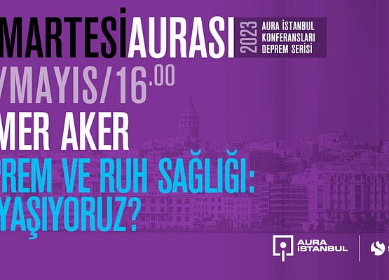 Cumartesi Aurası: Tamer Aker “Deprem ve Ruh Sağlığı: Ne Yaşıyoruz?”