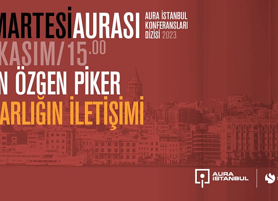 Cumartesi Aurası: Pelin Özgen Piker “Mimarlığın İletişimi”