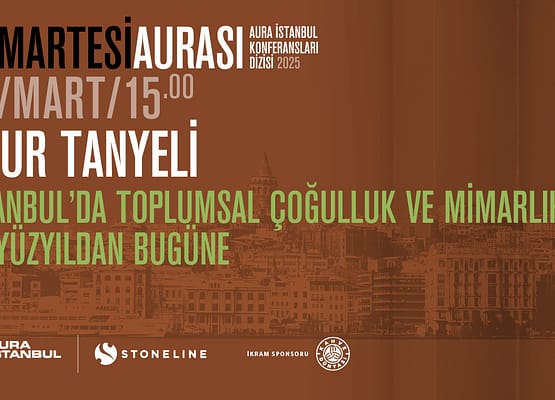 Cumartesi Aurası: Uğur Tanyeli “İstanbul’da Toplumsal Çoğulluk ve Mimarlık”
