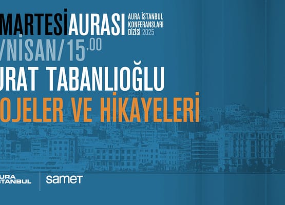 Cumartesi Aurası: Murat Tabanlıoğlu “Projeler ve Hikayeleri”