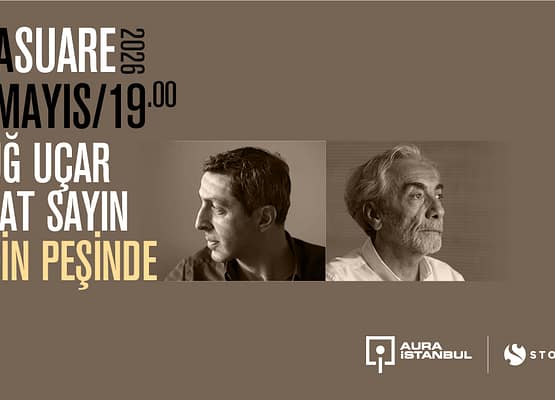 AURA Suare: Ertuğ Uçar & Nevzat Sayın “Şehrin Peşinde”