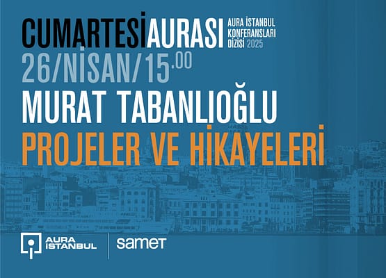 Cumartesi Aurası: Murat Tabanlıoğlu “Projeler ve Hikayeleri”