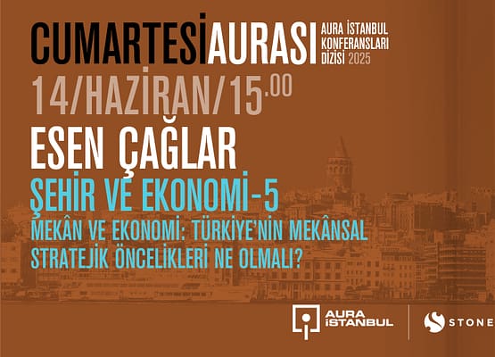 Cumartesi Aurası: Esen Çağlar “Şehir ve Ekonomi-5”