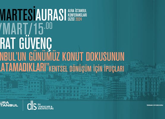 Cumartesi Aurası:Murat Güvenç “İstanbul’un Konut Dokusunun Anlatamadıkları”